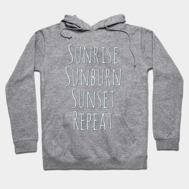 Sunrise Sunburn Sunset Repeat Life is better in summer Hello Summer Cute Summer Typography Hoodie by BoogieCreates